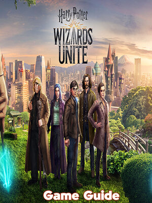 cover image of Harry Potter Wizards Unite Guide & Walkthrough